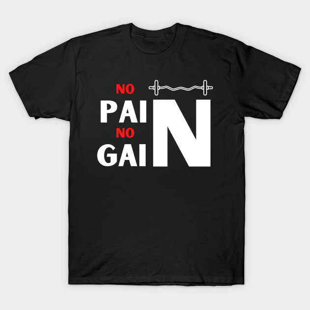 No Pain No Gain Good Vibes Shirt Gym Exercise Fitness Depression Cute Funny Gift Sarcastic Happy Fun Introvert Awkward Geek Hipster Silly Inspirational Motivational Birthday Present by EpsilonEridani